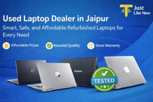Used Laptop Dealer in Jaipur: Smart, Safe, and Affordable Refurbished Laptops for Every Need